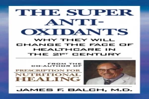 Book cover of The Super Anti-Oxidants by James F. Balch Book cover of The Super Anti-Oxidants by James F. Balch